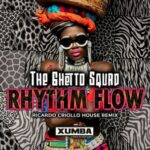 Ricardo Criollo House, The Ghetto Squad – Rhythm Flow (Ricardo Criollo House Remix)
