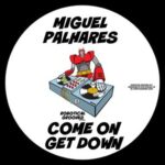 Miguel Palhares – Come On Get Down