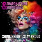 Sharon O’Love, Soundwave – Shine Bright, Stay Proud