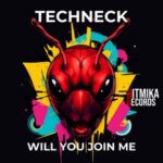 Techneck – Will You Join Me