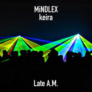 MiNDLEX, keira – Late A.M.