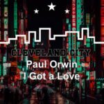 Paul Orwin – I Got a Love