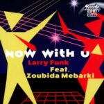 Zoubida Mebarki, Larry Funk – Now With U