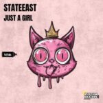 Stateeast – Just A Girl