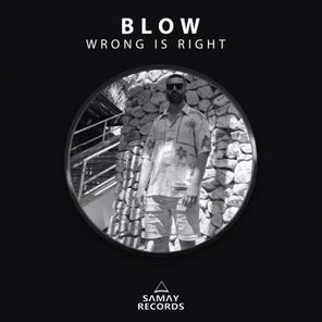 BLOW (SP) – Wrong Is Right