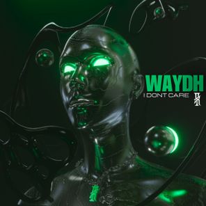 WAYDH – I Don’t Care