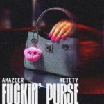 Amazeer, Ketety – Fuckin’ Purse
