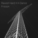Ravest Hard, K-Dance – Frisson