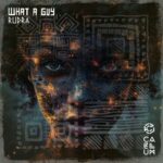 WHAT A GUY – Rudra