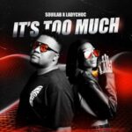 SoulLab, LadyChoc – It’s Too Much