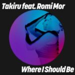 Takiru, Romi Mor – Where I Should Be