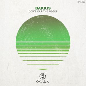 Bakkis – Don’t Eat The Fidget