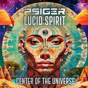 Psiger, Lucid Spirit – Center Of The Universe