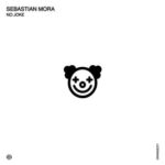 Sebastian Mora – No Joke