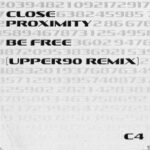 Upper90, CLOSE PROXIMITY – Be Free (Upper90 Remix)
