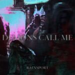 RAINSPORT – DEMONS CALL ME