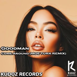 Moe Turk, Goodman – Come Around (Moe Turk Remix)