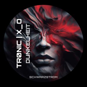 Tr0nic, x_o – Dunkelheit