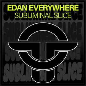 Edan Everywhere – Subliminal Slice