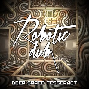 Robotic Dub – Deep Space Tesseract