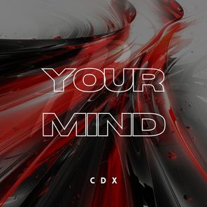 CDX – Your Mind (Extended Mix)