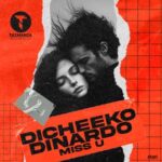 DICHEEKO, DINARDO – Miss U