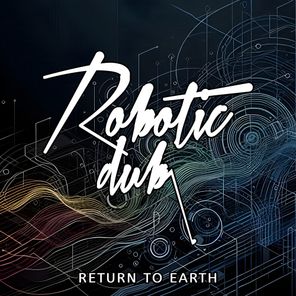 Robotic Dub – Return to Earth