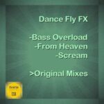 Dance Fly FX – Bass Overload / From Heaven / Scream