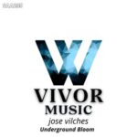 Jose Vilches – Underground Bloom
