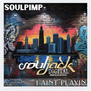 Soulpimp – I Aint Playin