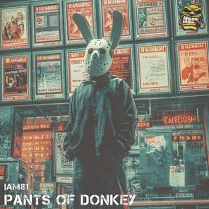 iAM81 – Pants Of Donkey