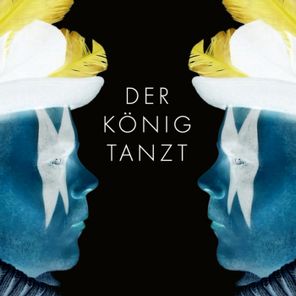 Der König tanzt – Der König tanzt