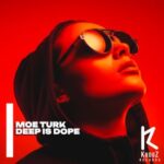 Moe Turk – Deep Is Dope