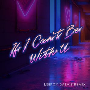 Chris Willis, Laurent Schark – If I Can’t Be With U (Leeroy Daevis Remix)