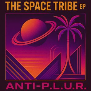 Anti-P.L.U.R, Anti-Plur - The Space Tribe EP 1 Anti-P.L.U.R, Anti-Plur – The Space Tribe EP