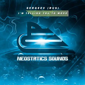 Sergeev (Rus) – I’m Telling You To Move