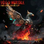 VOID, Mortale_music – Never Give Up