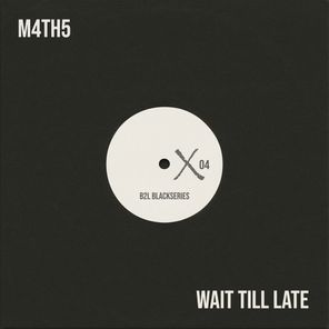 M4TH5 – Wait Till Late (Radio-Edit)
