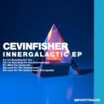 Cevin Fisher – Innergalactic Ep