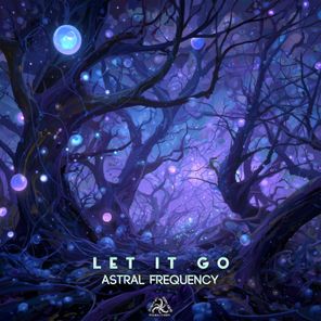 Astral Frequency – Let It Go