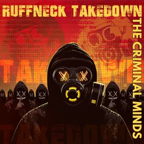 The Criminal Minds – Ruffneck Takedown