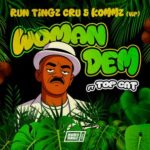 Run Tingz Cru, Kommz – Woman Dem ft. Top Cat (Run Tingz Cru and Kommz VIP)