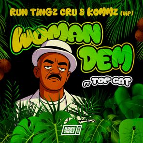 Run Tingz Cru, Kommz – Woman Dem ft. Top Cat (Run Tingz Cru and Kommz VIP)