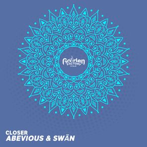 Abevious, SWĀN – Closer