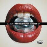 DJ Kos – I Am The Boogie Master EP