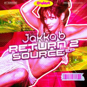 Jakka-B – Return 2 Source EP