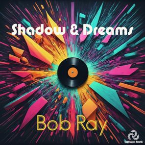 Bob Ray – Shadow & Dream