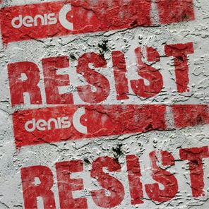 Denis C. - Resist 1 Denis C. – Resist