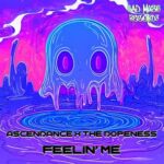 Ascendance, The Dopeness – Feelin’ Me