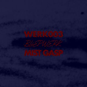 Mist Gasp – Werk 3